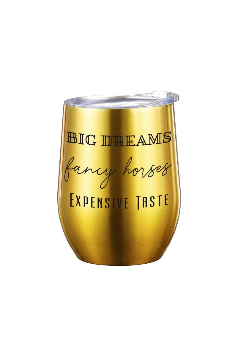 Big Dreams, Fancy Horses, Expensive Taste Insulated Cup